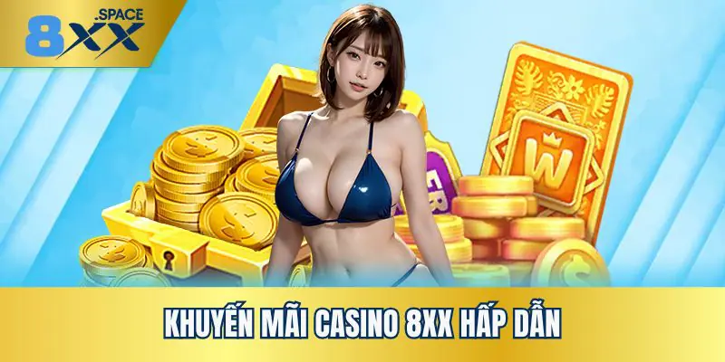 Khuyến mãi casino 8XX hấp dẫn